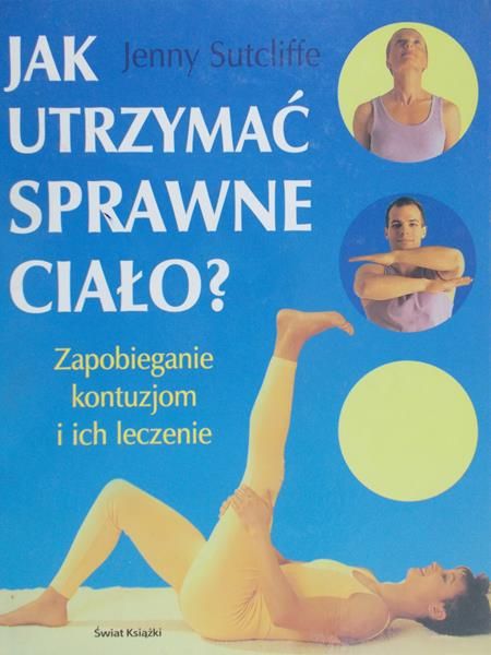 Sutcliffe Jenny - Jak utrzymać sprawne ciało?