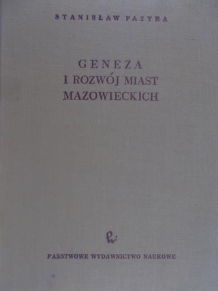 Pazyra Stanisław - Geneza i rozwój miast mazowieckich