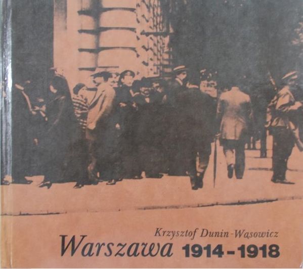 Dunin-Wąsowicz - Warszawa 1914-1918