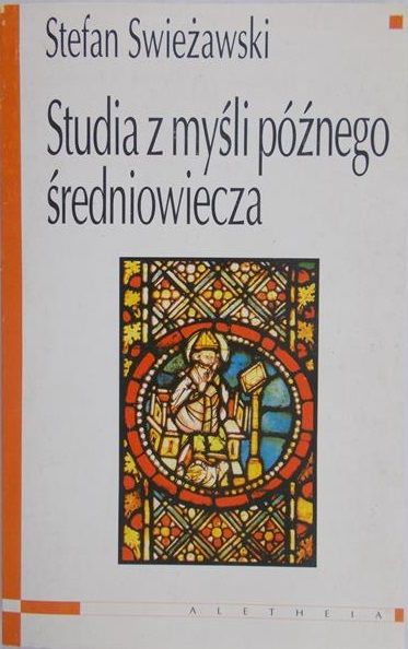 Świeżawski Stefan - Studia z myśli późnego średniowiecza