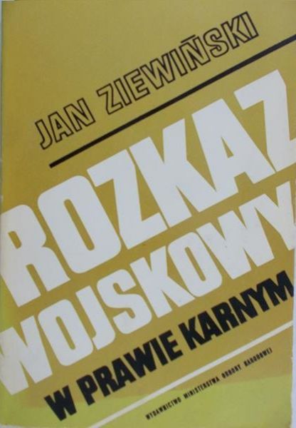 Ziewiński Jan - Rozkaz wojskowy w prawie karnym