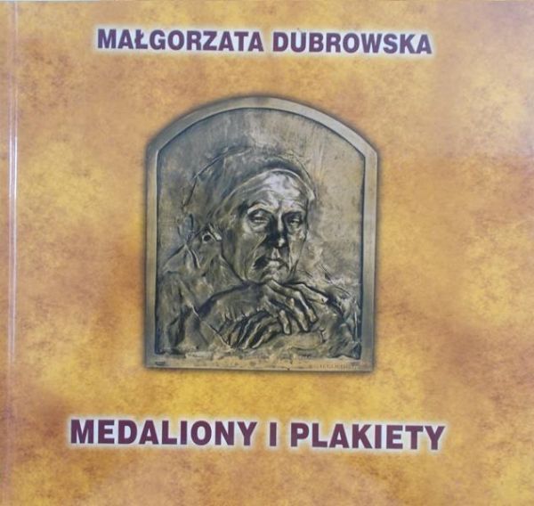 Dubrowska Małgorzata - Medaliony i plakiety
