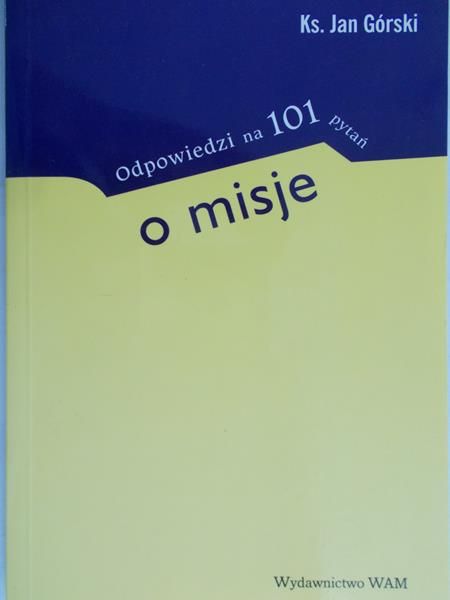 Górski Jan - Odpowiedzi na 101 pytań o misje