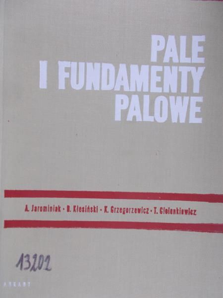 Jarominiak A.  - Pale i fundamenty palowe