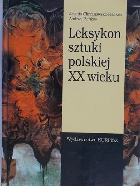 Pieńkos Andrzej - Leksykon sztuki polskiej XX wieku