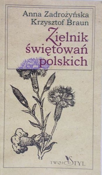 Zadrożyńska Anna - Zielnik świętowań polskich