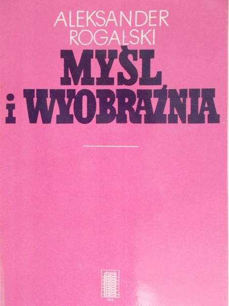 Rogalski Aleksander - Myśl i wyobraźnia