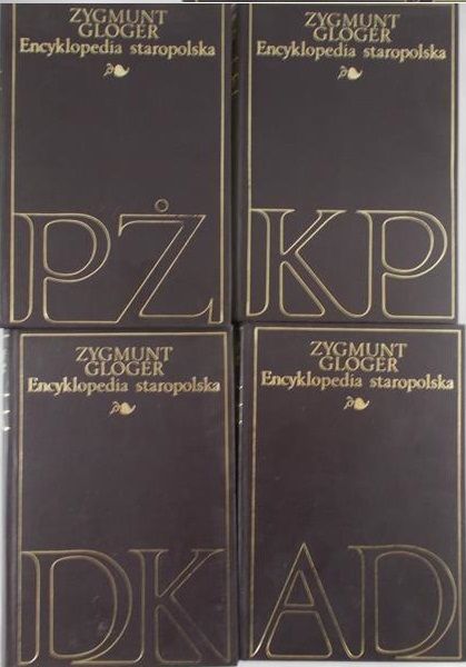 Gloger Zygmunt  -  Encyklopedia staropolska ilustrowana, Tom I-IV