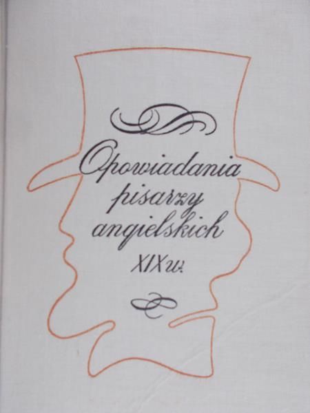 Przedpełska-Trzeciakowska Anna (opr.) - Opowiadania pisarzy angielskich XIX w.