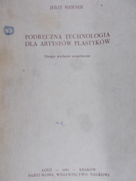 Werner Jerzy - Podręczna technologia dla artystów plastyków