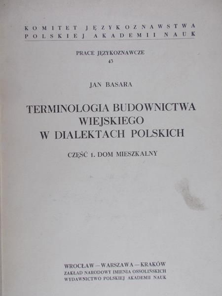 Basara Jan - Terminologia budownictwa wiejskiego w dialektach polskich część 1