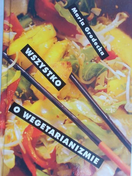Grodecka Maria - Wszystko o wegetarianizmie
