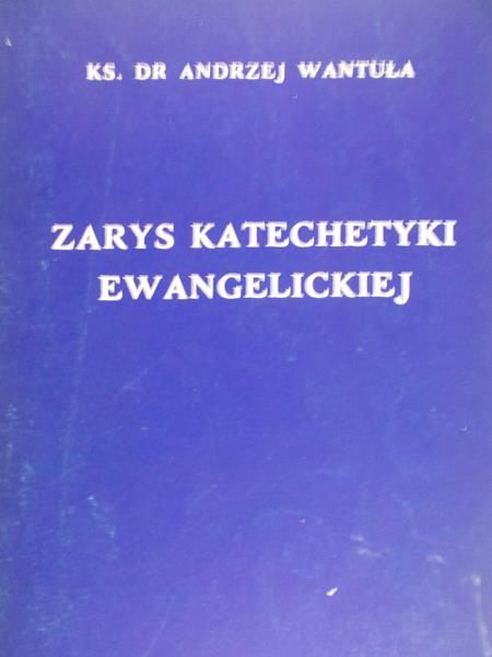 Wantuła Andrzej  - Zarys katechetyki ewangelickiej