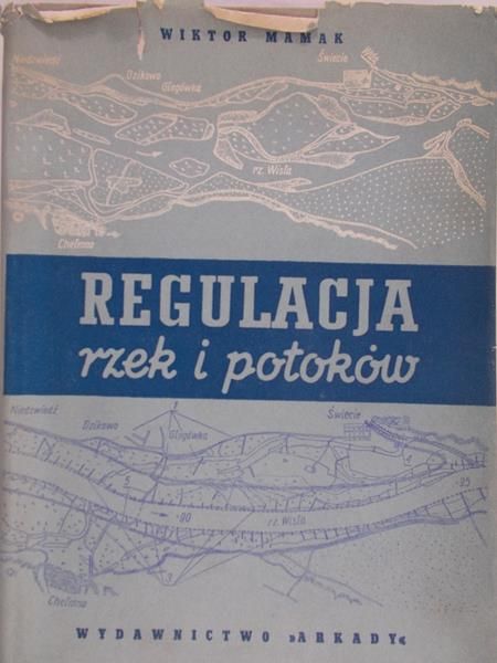 Mamak Wiktor - Regulacja rzek i potoków