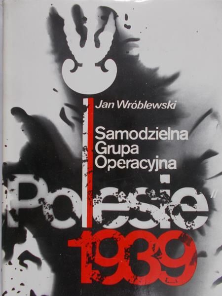 Wróblewski Jan - Samodzielna Grupa Operacyjna ,,Polesie" 1939