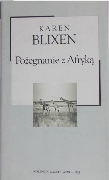 Blixen Karen - Pożegnanie z Afryką