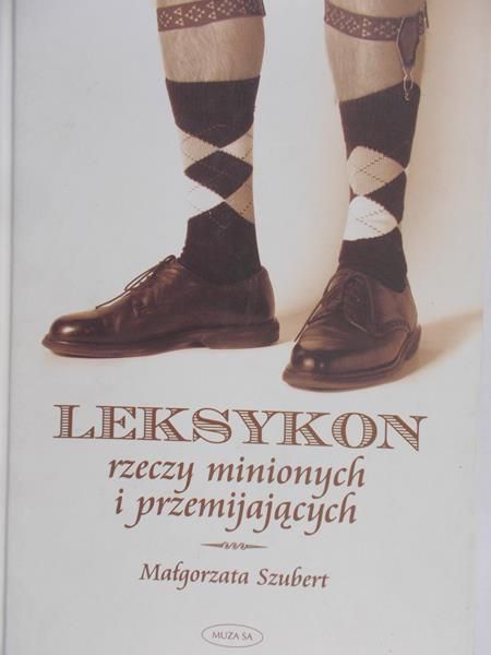 Szubert Małgorzata - Leksykon rzeczy minionych i przemijających