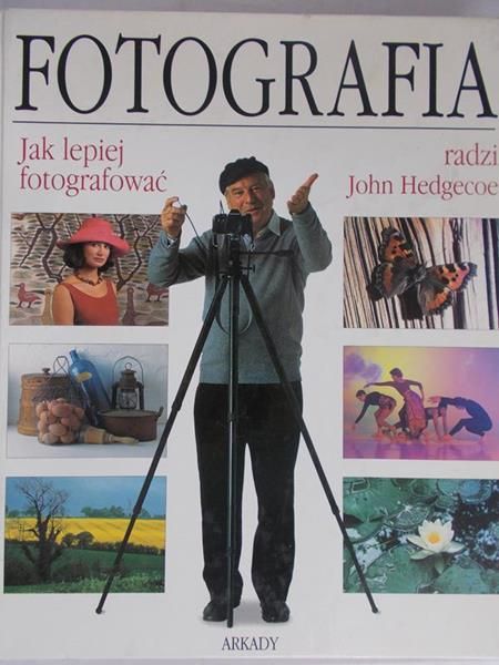 Hedgecoe John - Fotografia. Jak lepiej fotografować