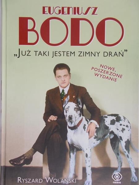 Wolański Ryszard - Eugeniusz Bodo. "Już taki jestem zimny drań"