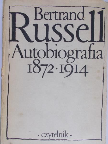 Russell Bertrand - Autobiografia 1872-1914