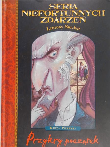Snicket Lemony - Seria niefortunnych zdarzeń.Przykry początek