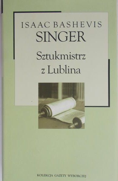 Singer Isaac Bashevis - Sztukmistrz z Lublina