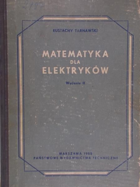 Tarnawski Eustachy - Matematyka dla elektryków
