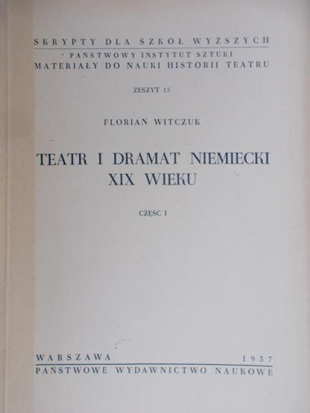 Witczuk Florian - Teatr i dramat niemiecki XIX wieku, cz. I