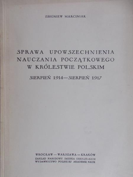 Marciniak Zbigniew - Sprawa upowszechnienia nauczania początkowego w Królestwie Polskim