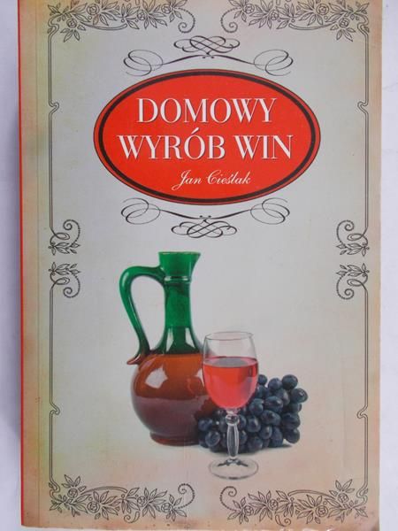 Cieślak Jan - Domowy wyrób win