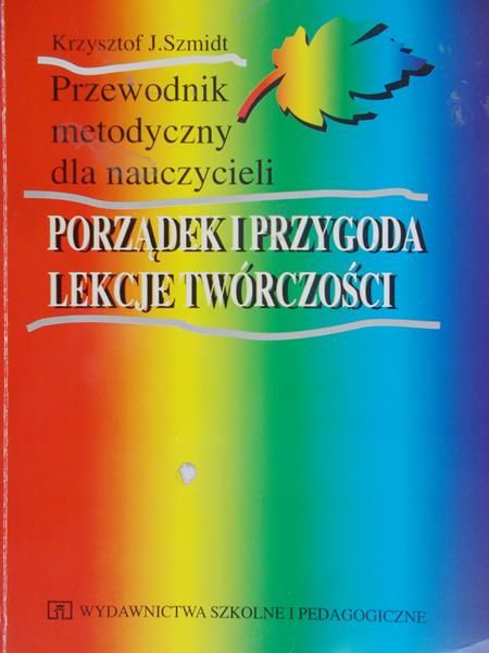 Szmidt Krzysztof J. - Porządek i przygoda. Lekcje twórczości