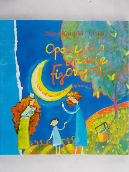 Kaszuba-Dębska Anna - Opowieść o drzewie figowym