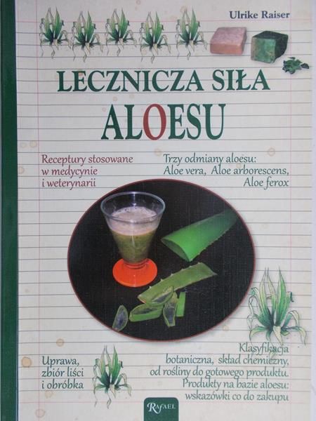 Raiser Urlike - Lecznicza siła aloesu