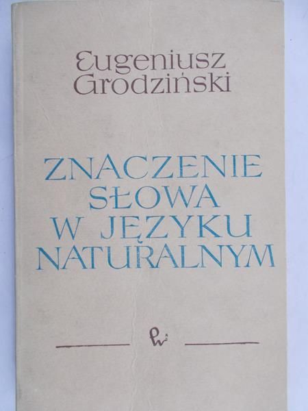 Grodziński Eugeniusz - Znaczenie słowa w języku naturalnym