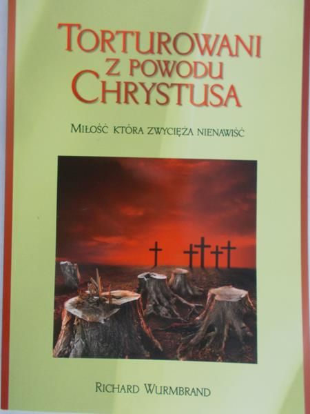 Wurmbrand Richard - Torturowani z powodu Chrystusa