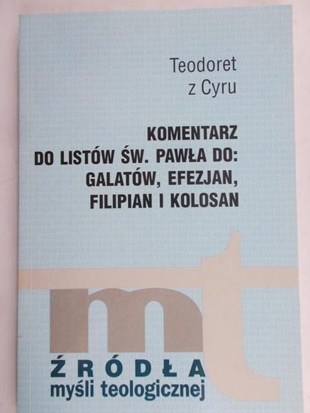 Teodoret z Cyru - Komentarz do listów św. Pawła do Galatów, Efezjan, Filipian i Kolosan