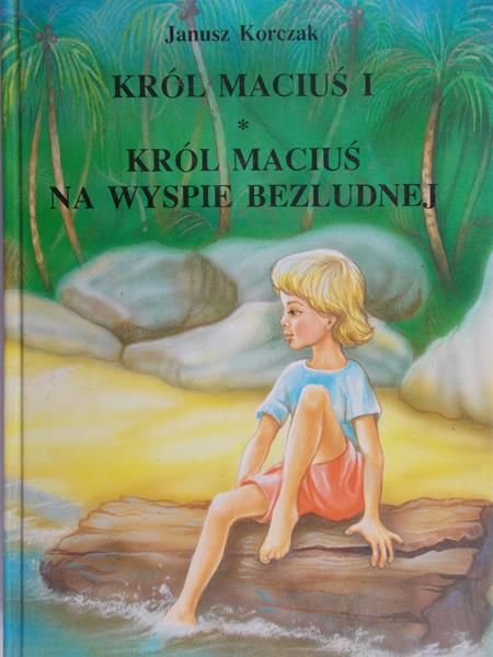 Korczak Janusz - Król Maciuś I. Król Maciuś na wyspie bezludnej