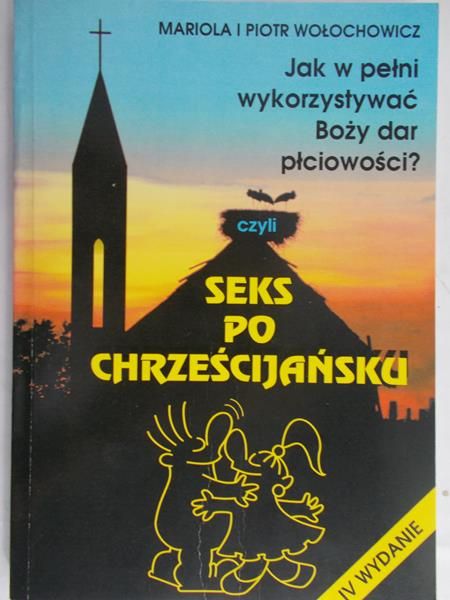 Wołochowicz Mariola i Piotr - Seks po chrześcijańsku