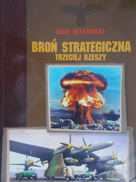 Witkowski Igor - Broń strategiczna Trzeciej Rzeszy