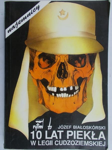 Białoskórski Józef - 10 lat piekła w legii cudzoziemskiej