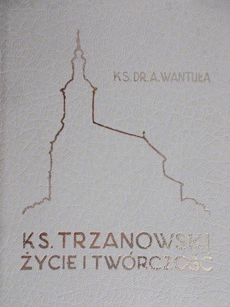 Wantuła Andrzej - Ks. Jerzy Trzanowski życie i twórczość