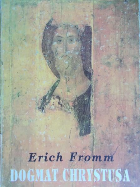 Fromm Erich - Dogmat Chrystusa
