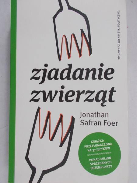 Foer Jonathan Safran - Zjadanie zwierząt