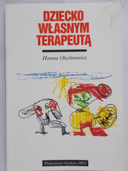 Olechnowicz Hanna - Dziecko własnym terapeutą