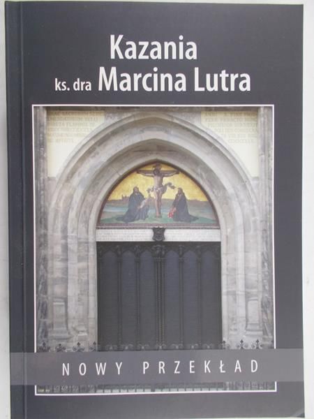 Walter Marcin (tł.) - Kazania ks. Dra Marcina Lutra