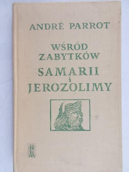 Parrot Andre - Wśród zabytków Samarii i Jerozolimy