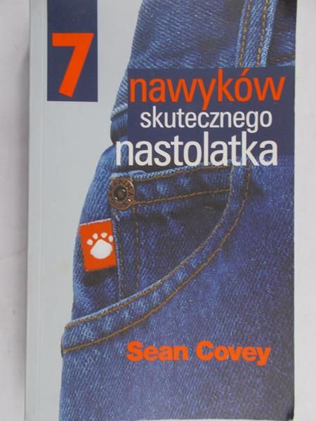 Covey Sean - 7 nawyków skutecznego nastolatka