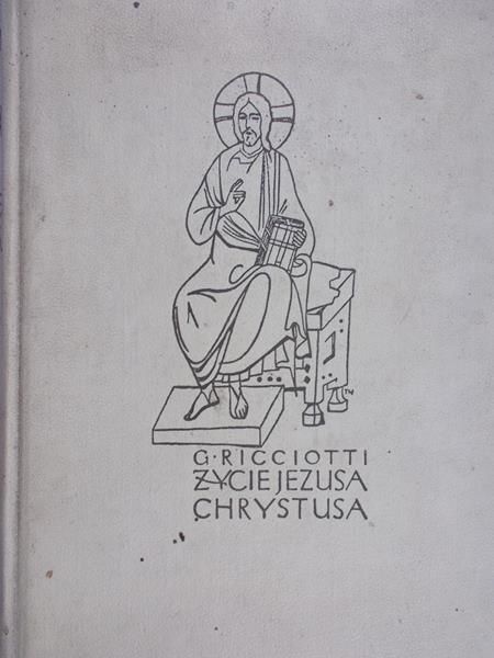 Ricciotti Giuseppe - Życie Jezusa Chrystusa