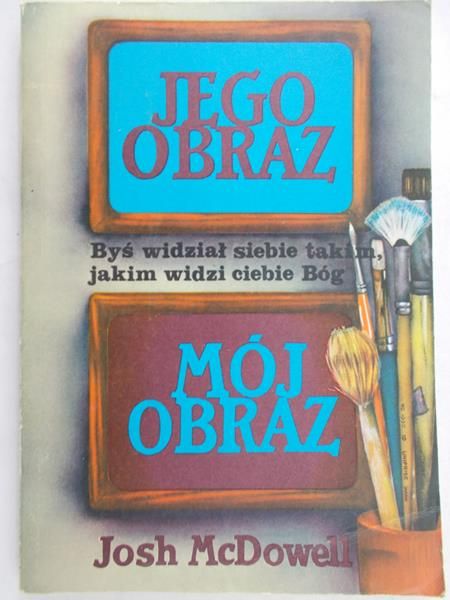McDowell Josh - Jego obraz…Mój obraz