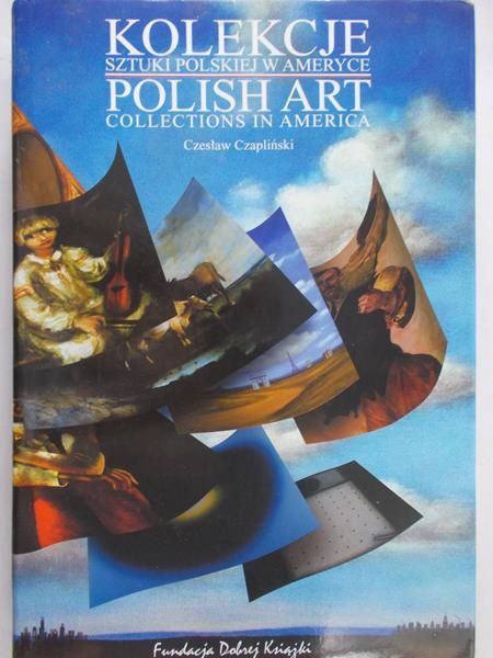 Czapliński Czesław - Kolekcje sztuki polskiej w Ameryce. Polisch Art collections in America